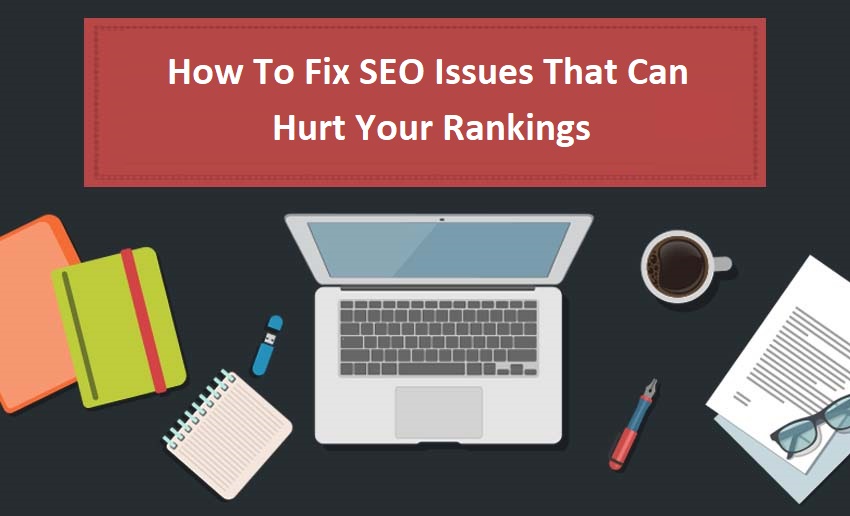 How To Fix SEO Issues That Can Hurt Your Rankings